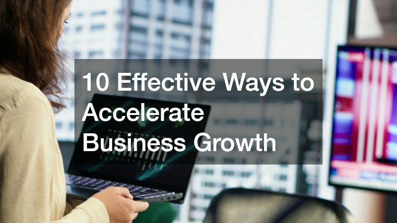 10 Effective Ways to Accelerate Business Growth